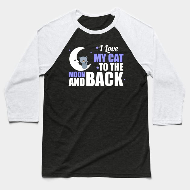 Cute I Love My Cat To The Moon and Back Baseball T-Shirt by theperfectpresents